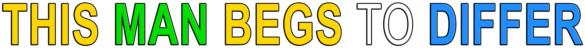 THIS MAN BEGS TO DIFFER